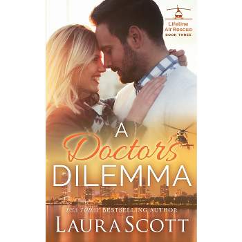 A Doctor's Dilemma - (Lifeline Air Rescue) by  Laura Scott (Paperback)