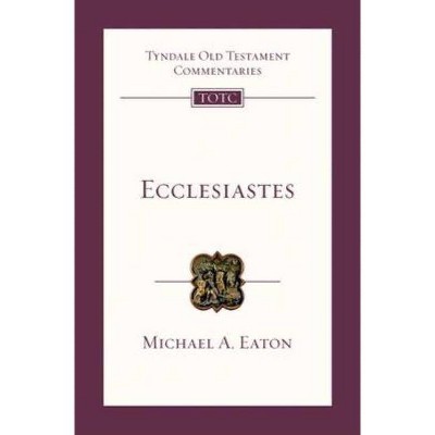 Ecclesiastes - (Tyndale Old Testament Commentary) by  Michael Eaton (Paperback)