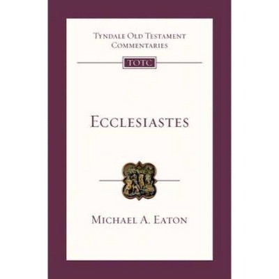 Ecclesiastes - (Tyndale Old Testament Commentary) by  Michael Eaton (Paperback)