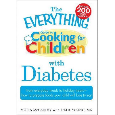 The Everything Guide to Cooking for Children with Diabetes - (Everything(r)) by  Moira McCarthy & Leslie Young (Spiral Bound)