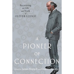 A Pioneer of Connection - (Sci & Culture in the Nineteenth Century) by  James Mussell & Graeme Gooday (Hardcover) - 1 of 1