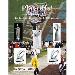 Playoffs! Complete History of Pro Football Playoffs {Part II - 2000-present} - (NFL) by  Steve Fulton (Paperback) - 1 of 1