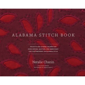 Alabama Stitch Book - (Alabama Studio) by  Natalie Chanin & Stacie Stukin (Hardcover) - 1 of 1