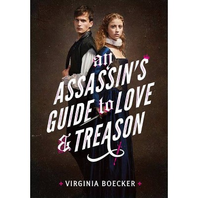 An Assassin's Guide to Love and Treason - by  Virginia Boecker (Paperback)