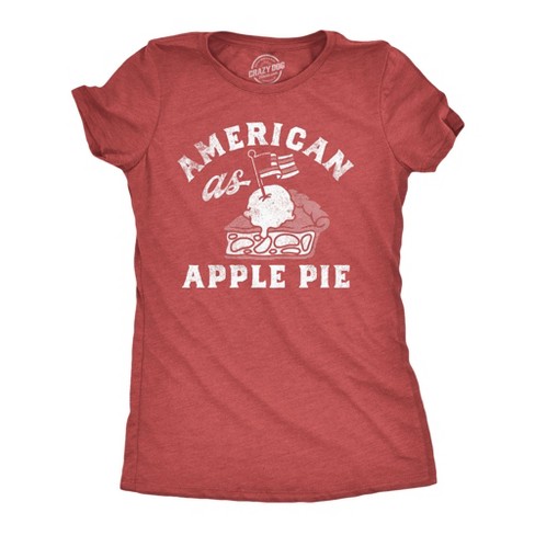 Womens Funny T Shirts American As Apple Pie Sarcastic Fourth Of July Tee For Ladies Crazy Dog Women s T Shirt Red S