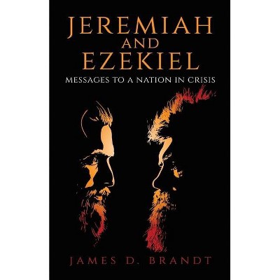 Jeremiah and Ezekiel - by  James D Brandt (Paperback)