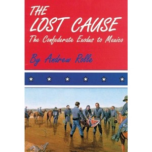 The Lost Cause - by  Andrew F Rolle (Paperback) - 1 of 1