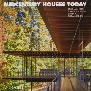 Midcentury Houses Today - by  Cristina A Ross & Lorenzo Ottaviani & Jeffrey Matz & Michael Biondo (Hardcover) - 1 of 1