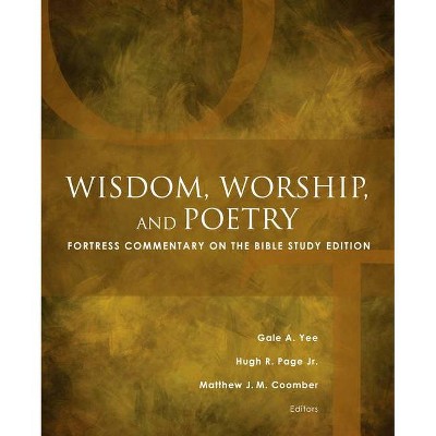 Wisdom, Worship, and Poetry - (Fortress Commentary on the Bible) by  Matthew J M Coomber & Hugh R Page & Gale a Yee (Paperback)