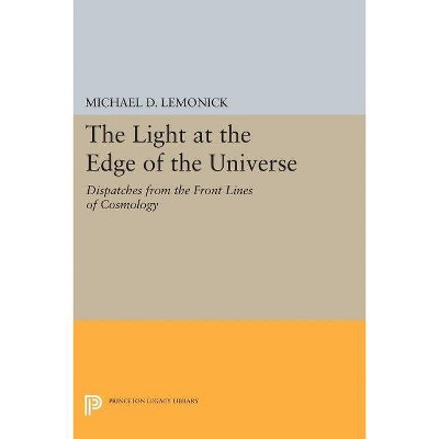 The Light at the Edge of the Universe - (Princeton Legacy Library) by  Michael D Lemonick (Paperback)