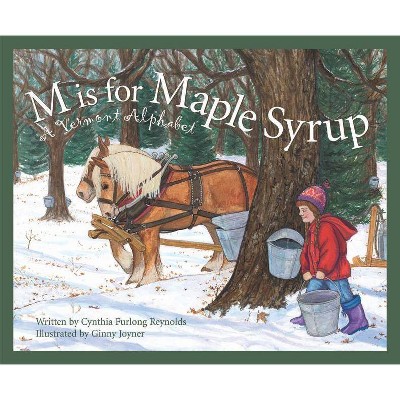 M Is for Maple Syrup - (Discover America State by State (Hardcover)) by  Cynthia Furlong Reynolds & Michael Shoulders (Hardcover)