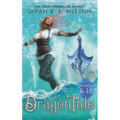 Dragon Tide - (Dragon Tide Omnibuses) by  Sarah K L Wilson (Hardcover)