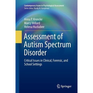 Assessment of Autism Spectrum Disorder - (Contemporary Issues in Psychological Assessment) by  Anna P Kroncke & Marcy Willard & Helena Huckabee - 1 of 1