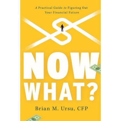 Now What? - by  Brian M Ursu (Paperback)