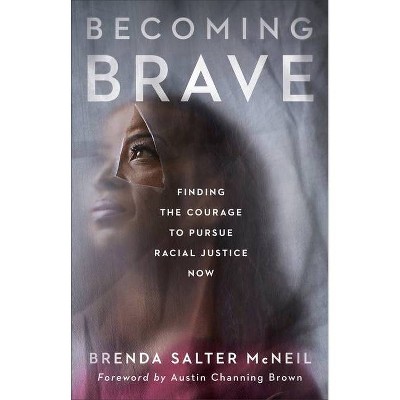 Becoming Brave - by  Brenda Salter McNeil (Hardcover)