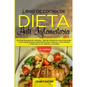 Libro de Cocina de Dieta Anti Inflamatoria - by  John Carter (Paperback) - 1 of 1