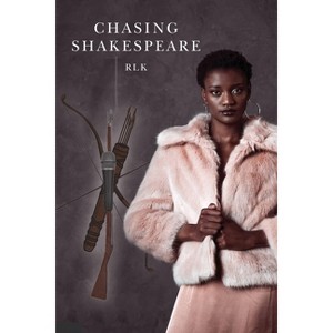 Chasing Shakespeare - by  Rlk (Paperback) - 1 of 1