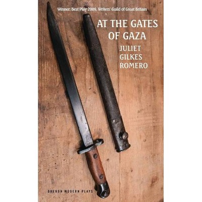 At the Gates of Gaza - (Oberon Modern Plays) by  Juliet Gilkes Romero (Paperback)