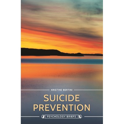 Suicide Prevention - (Psychology Briefs) by  Kristine Bertini (Hardcover)