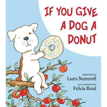 If You Give a Dog a Donut ( If You Give?) (Hardcover) by Laura Joffe Numeroff