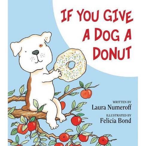 If You Give a Dog a Donut ( If You Give?) (Hardcover) by Laura Joffe Numeroff - image 1 of 1