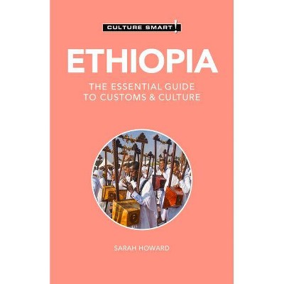 Ethiopia - Culture Smart!, 126 - (Culture Smart! The Essential Guide to Customs & Culture) 2nd Edition by  Culture Smart! & Sarah Howard (Paperback)