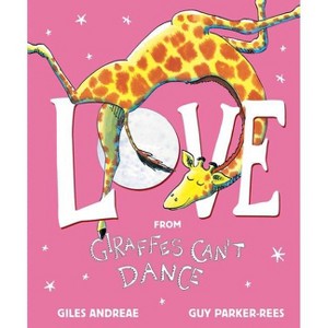 Love from Giraffes Can't Dance - by Giles Andreae (Hardcover) - 1 of 1