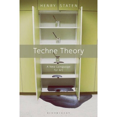 Techne Theory - by  Henry Staten (Hardcover)