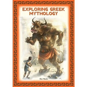 Exploring Greek Mythology - by  Don Nardo (Hardcover) - 1 of 1