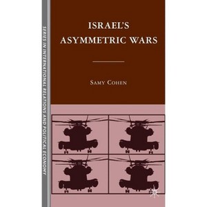 Israel's Asymmetric Wars - (The Sciences Po International Relations and Political Economy) by  S Cohen (Hardcover) - 1 of 1