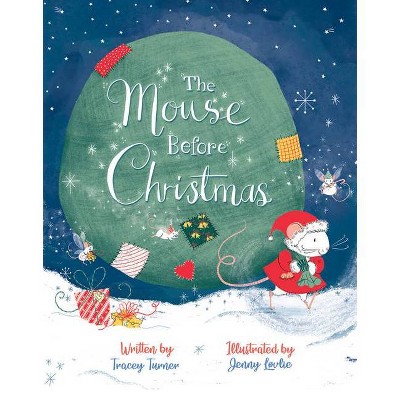 The Mouse Before Christmas - by  Tracey Turner (Hardcover)