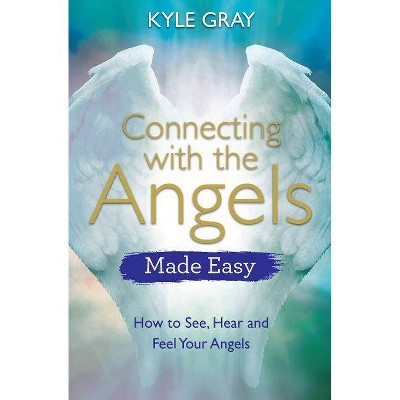 Connecting with the Angels Made Easy - by  Kyle Gray (Paperback)