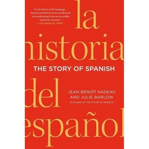 The Story of Spanish - by  Jean-Benoit Nadeau & Julie Barlow (Paperback) - 1 of 1