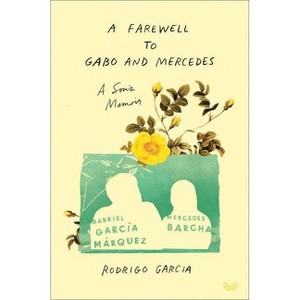 A Farewell to Gabo and Mercedes - by  Rodrigo Garcia (Hardcover) - 1 of 1