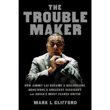 The Troublemaker - by  Mark L Clifford (Hardcover)