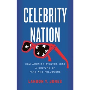 Celebrity Nation - by  Landon Y Jones (Paperback) - 1 of 1