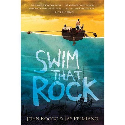 Swim That Rock - by  John Rocco & Jay Primiano (Paperback)