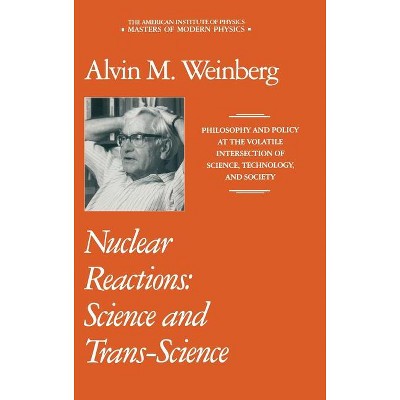 Nuclear Reactions - (Masters of Modern Physics) by  Alvin M Weinberg (Hardcover)