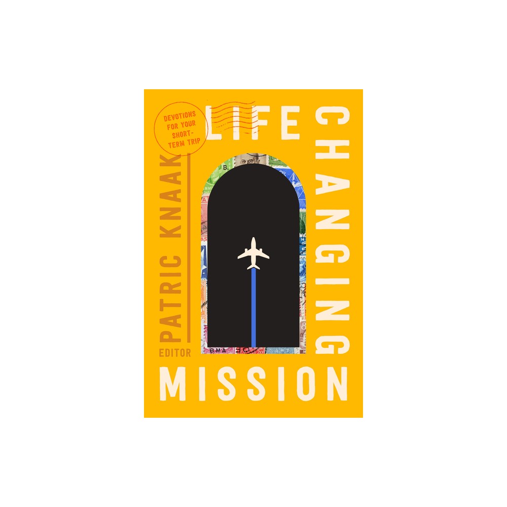 Life-Changing Mission - by Patric Knaak (Paperback)