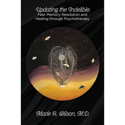 Updating the Indelible - by  Marie A Wilson (Paperback)