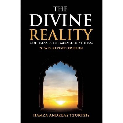 The Divine Reality - by  Hamza Andreas Tzortzis (Paperback)