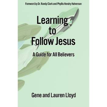 Learning to Follow Jesus - by  Lauren Lloyd & Gene Lloyd (Paperback)