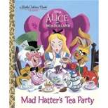 Mad Hatter's Tea Party (Disney Alice in Wonderland) - (Little Golden Book) by  Jane Werner (Hardcover)