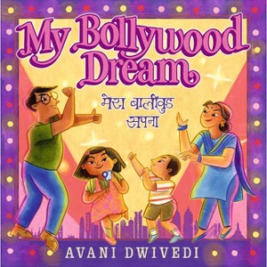 My Bollywood Dream - by  Avani Dwivedi (Hardcover) - 1 of 1