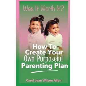 Was It Worth It? - by  Carol Jean Wilson Allen (Hardcover) - 1 of 1