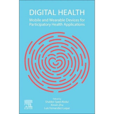 Digital Health - by  Shabbir Syed-Abdul & Xinxin Zhu & Luis Fernandez-Luque (Paperback)