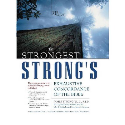 The Strongest Strong's Exhaustive Concordance of the Bible - by  James Strong & John R Kohlenberger III (Hardcover)