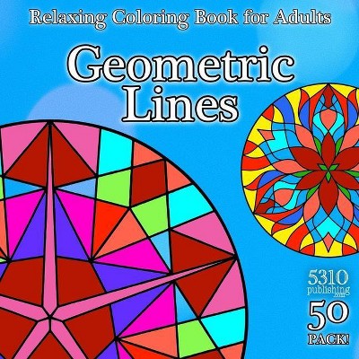 Geometric Lines - Relaxing Coloring Book for Adults - (Paperback)