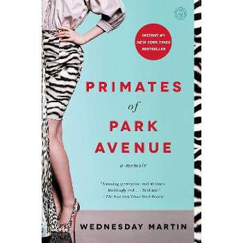 Primates of Park Avenue (Reprint) (Paperback) by Wednesday Martin P.H.D.
