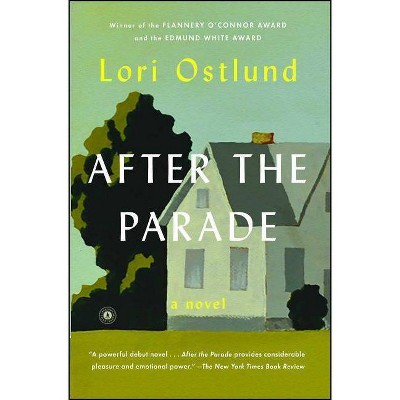 After the Parade - by  Lori Ostlund (Paperback)